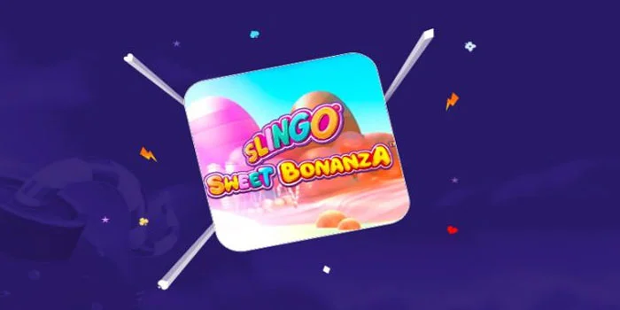 Slingo Sweet Bonanza – Game Mudah JP Dengan Slot Terpopuler