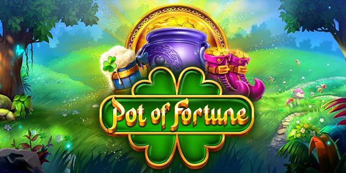 Cara Mudah Mendapatkan Jackpot Besar di Slot Pot Of Fortune