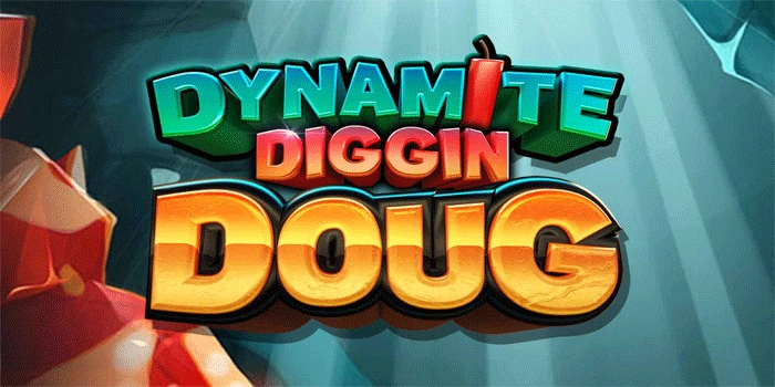 Panduan Lengkap Menang Mudah di Slot Dynamite Diggin Doug