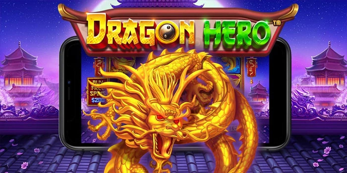 Panduan Lengkap Menang Slot Dragon Hero Untuk Pemula